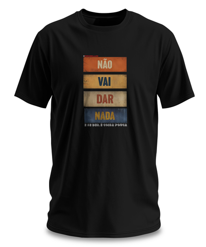 Não vai dar nada. Só confia.