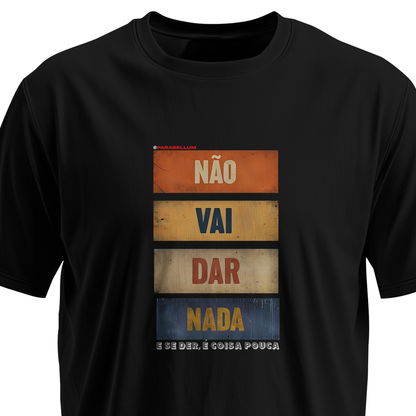 Não vai dar nada. Só confia.